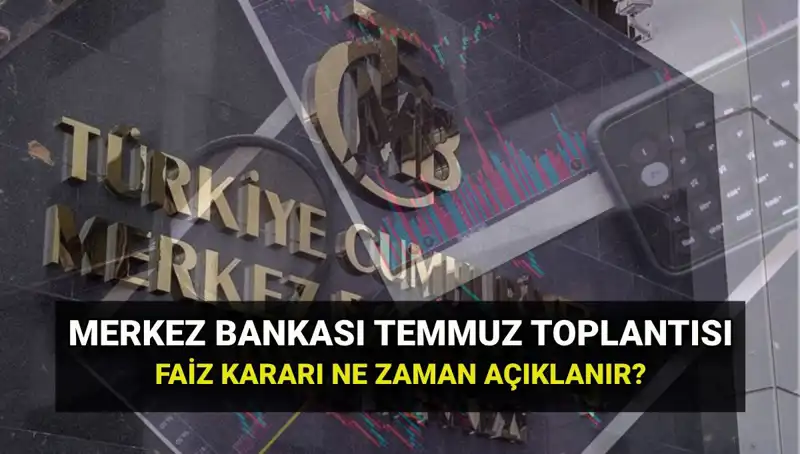 Merkez Bankası PPK Toplantı Tarihleri 2025: Temmuz Faiz Kararı Ne Zaman Açıklanacak?