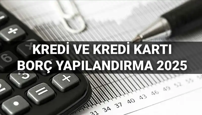 Kredi ve Kredi Kartı Borç Yapılandırma Başvuruları 2025: Daha Kolay Bir Çözüm