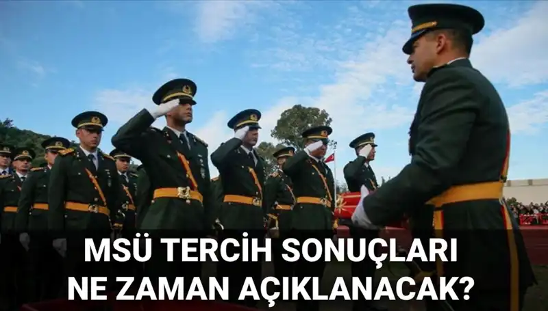 2025 MSÜ Tercih Sonuçları ve Mülakat Tarihleri Açıklandı mı?