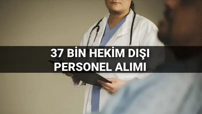 Sağlık Bakanlığı 2025’te 37 Bin Hekim Dışı Personel Alacak! Şartlar Açıklandı