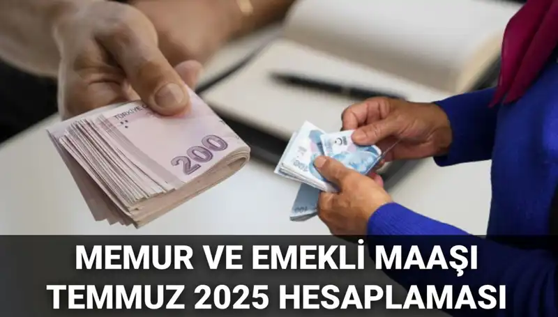 Temmuz 2025'te Memur ve Emekli Maaşlarına Olacak Zam Oranı Nedir?