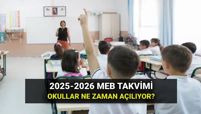 2025-2026 Eğitim Yılı: Okullar Ne Zaman Açılıyor?