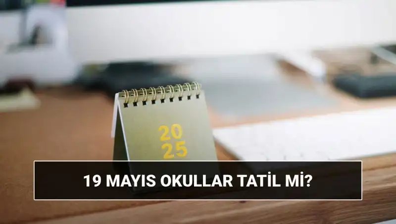 19 Mayıs'ta Okullar Tatil Mi? Üniversiteler Açık mı? Detaylı Bilgiler Burada!
