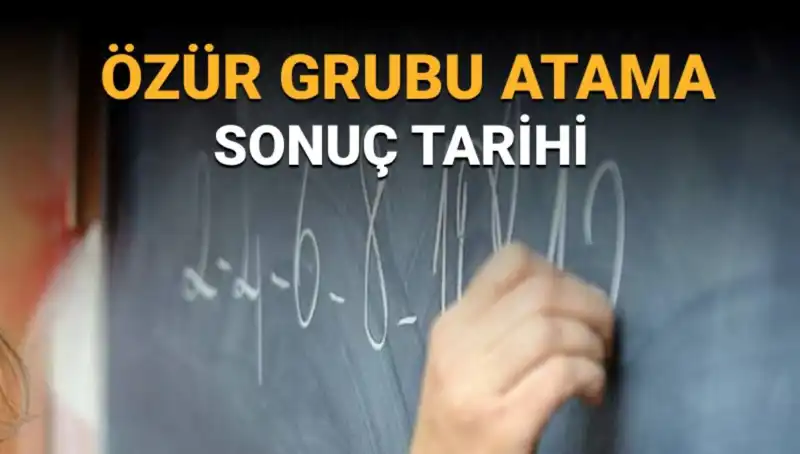 Özür Grubu Atama Sonuçları Ne Zaman Açıklanacak? İşte Beklenen Tarih