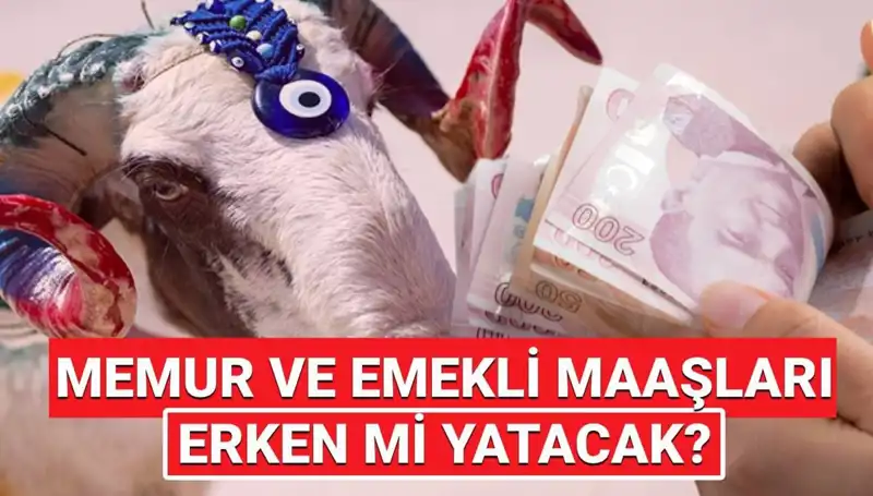 Haziran Emekli ve Memur Maaşları Kurban Bayramı'ndan Önce Yatar mı?