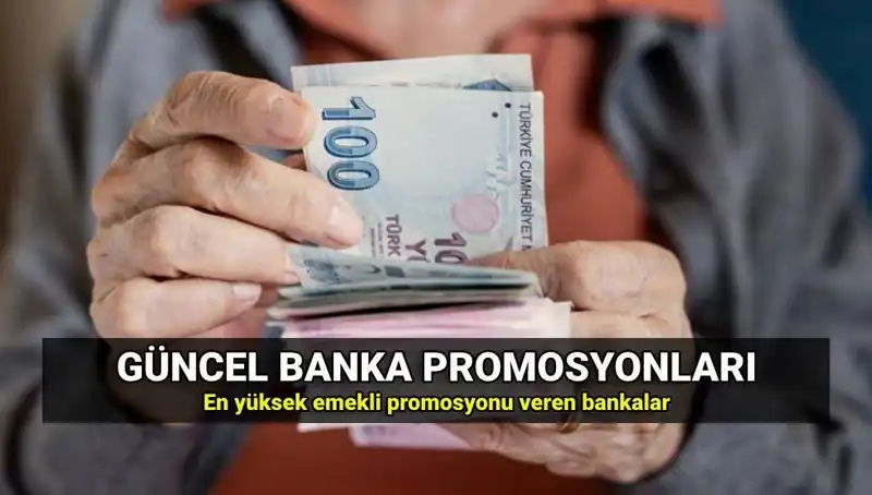 2025 Yılında En Yüksek Emekli Promosyonunu Veren Bankalar Open